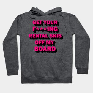 Get your rental skis off my board Hoodie